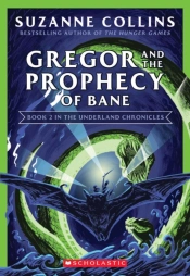 Gregor And The Prophecy Of Bane (The Underland Chronicles #2: New Edition)