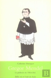 Gregor Mendel, Le Jardinier De L'Hérédité