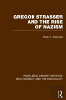 Gregor Strasser And The Rise Of Nazism (Rle Nazi Germany & Holocaust)