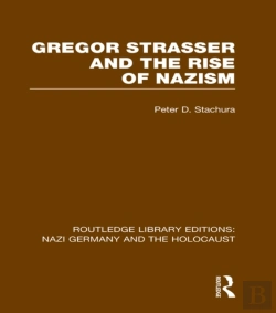 Bertrand.pt - Gregor Strasser And The Rise Of Nazism (Rle Nazi Germany & Holocaust)