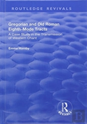 Gregorian And Old Roman Eighth-Mode Tracts: A Case Study In The Transmission Of Western Chant