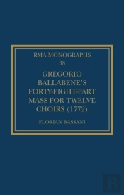Gregorio Ballabeneâ€™S Forty-Eight-Part Mass For Twelve Choirs (1772)
