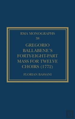 Bertrand.pt - Gregorio Ballabeneâ€™S Forty-Eight-Part Mass For Twelve Choirs (1772)