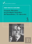Gregorio Marañón: Un Paradigma Biográfico Del Humanismo Y La