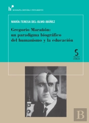 Gregorio Marañón: Un Paradigma Biográfico Del Humanismo Y La