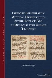 Gregory Barhebraeus' Mystical Hermeneutics Of The Love Of God In Dialogue With Islamic Tradition