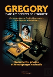 Gregory : Dans Les Secrets De L'Enquête
