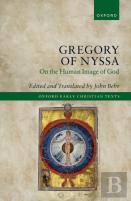 Gregory Of Nyssa: On The Human Image Of God