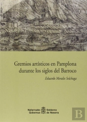 Gremios Artísticos En Pamplona Durante Los Siglos Del Barroco