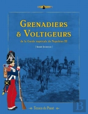Grenadiers Et Voltigeurs De La Garde De Napoléon Iii