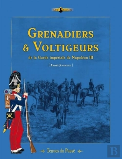 Bertrand.pt - Grenadiers Et Voltigeurs De La Garde De Napoléon Iii