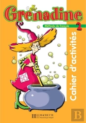 Grenadine ; Méthode De Français Tome 2 ; Cahier D'Activités