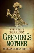 Grendel'S Mothers: The Saga Of The Wyrd-Wife