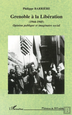 Bertrand.pt - Grenoble À La Libération (1944-1945) : Opinion Publique Et Imaginaire Social