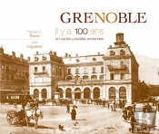 Grenoble ; Il Y A 100 Ans ; En Cartes Postales Anciennes