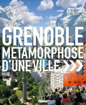 Grenoble ; Métamorphose D'Une Ville