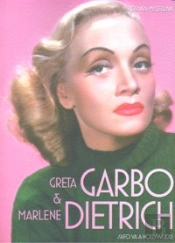 Greta Garbo Y Marlene Dietrich: Safo Va A Hollywood