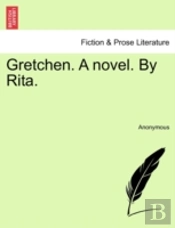 Gretchen. A Novel. By Rita.