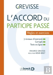 Grevisse : L'Accord Du Participe Passé : Règles, Exercices Et Corrigés