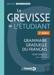 Grevisse : Le Grevisse De L'Étudiant : Grammaire Graduelle Du Français