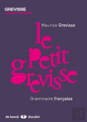 Grevisse : Le Petit Grevisse ; Grammaire Française