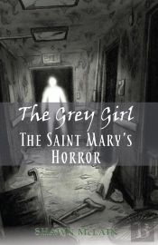 Grey Girl: The Saint Mary'S Horror