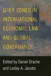 Grey Zones In International Economic Law And Global Governance