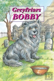 Greyfriars Bobby - The Story Of An Edinburgh Dog