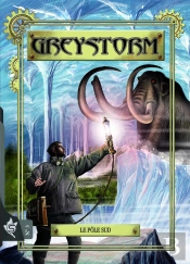 Greystorm Tome 3 : Le Pôle Sud