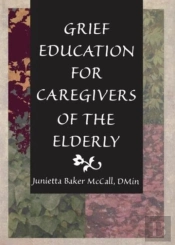 Grief Education For Caregivers Of The Elderly