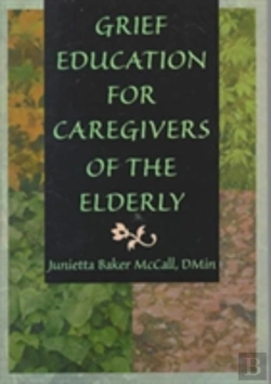 Bertrand.pt - Grief Education For Caregivers Of The Elderly