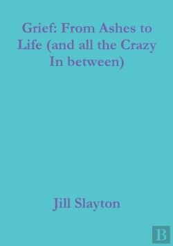 Bertrand.pt - Grief: From Ashes To Life (And All The Crazy In Between)