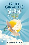 Grief, Growth, And Gratitude