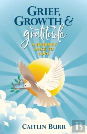Grief, Growth, And Gratitude