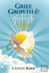 Grief, Growth, And Gratitude
