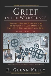 Grief In The Workplace: Recover Hidden Revenue And Productivity Loss Driven By Employee Bereavement And Grief
