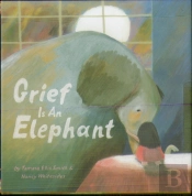 Grief Is An Elephant