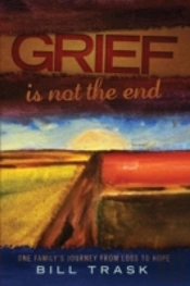 Grief Is Not The End--One Family'S Journey From Loss To Hope