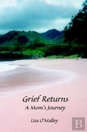 Grief Returns:A Mom'S Journey
