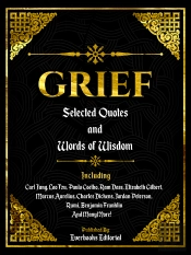 Grief: Selected Quotes And Words Of Wisdom