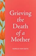 Grieving The Death Of A Mother