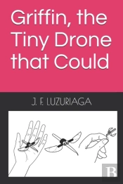 Griffin, The Tiny Drone That Could