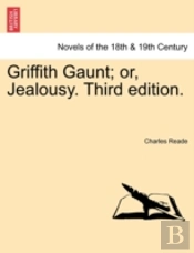 Griffith Gaunt; Or, Jealousy. Third Edit