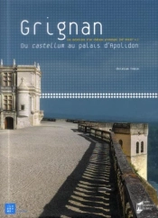 Grignan ; Du Castellum Au Palais D'Apolidon