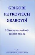 Grigori Petrovitch Grabovoï ; L'Homme Des Codes De Guérison Miracle