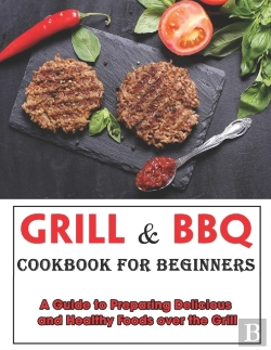 Bertrand.pt - Grill And Bbq Cookbook For Beginners