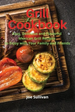 Bertrand.pt - Grill Cookbook: Easy, Delicious And Flav