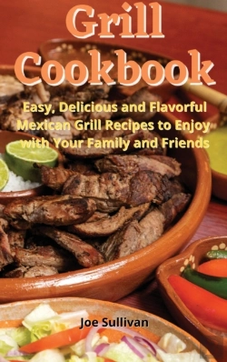 Bertrand.pt - Grill Cookbook: Easy, Delicious And Flav