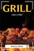 Grill Like A Pro!
