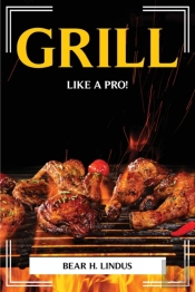 Grill Like A Pro!
